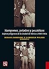 Hampones, pelados y pecatrices. Sujetos peligrosos de la Ciudad de México (1940-1960) (Historia) (Spanish Edition)