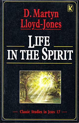 Life in the Spirit: Classic Studies in John 17 (Paperback)