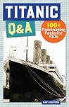 Titanic Q&A: 100+ Fascinating Facts for Kids (History Q&A) Titanic Q&A: 100+ Fascinating Facts for Kids (History Q&A)
