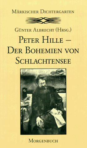 Peter Hille, der Bohemien von Schlachtensee (Märkischer Dichtergarten) (German Edition)