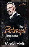 The Betrayal Incident by Marla Holt
