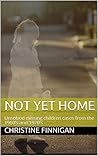 Not yet home - unsolved missing children cases from the 1960’s and 1970’s