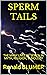 SPERM TAILS by Ronald H. Blumer