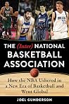 The (Inter) National Basketball Association: How the NBA Ushered in a New Era of Basketball and Went Global The (Inter) National Basketball Association: How the NBA Ushered in a New Era of Basketball and Went Global