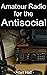 Amateur Radio for the Antis...