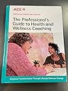 The Professional's Guide to Health and Wellness Coaching