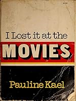 I Lost it at the Movies: Film Writings, 1954-1965