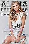 Alpha Douchebag: The Virgin: Gabriel & Willow duet #2 (Alpha Douchebags of Grifton Falls University) Alpha Douchebag: The Virgin: Gabriel & Willow duet #2 (Alpha Douchebags of Grifton Falls University)