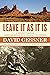 Leave It As It Is: A Journey Through Theodore Roosevelt's American Wilderness