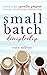 Small Batch Discipleship: Embrace Your Greater Purpose Through Handcrafted Relationships