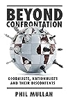 Beyond Confrontation: Globalists, Nationalists and Their Discontents