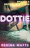 Dottie Is Delicious (Dottie For You: Season One #5)