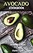 Avocado Cookbook So You Nev...