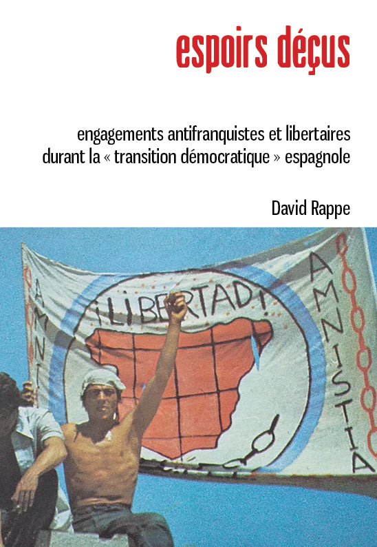 Espoirs déçus - Engagements antifranquistes et libertaires durant la "transition démocratique" espagnole