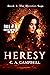 Heresy by C.A.  Campbell