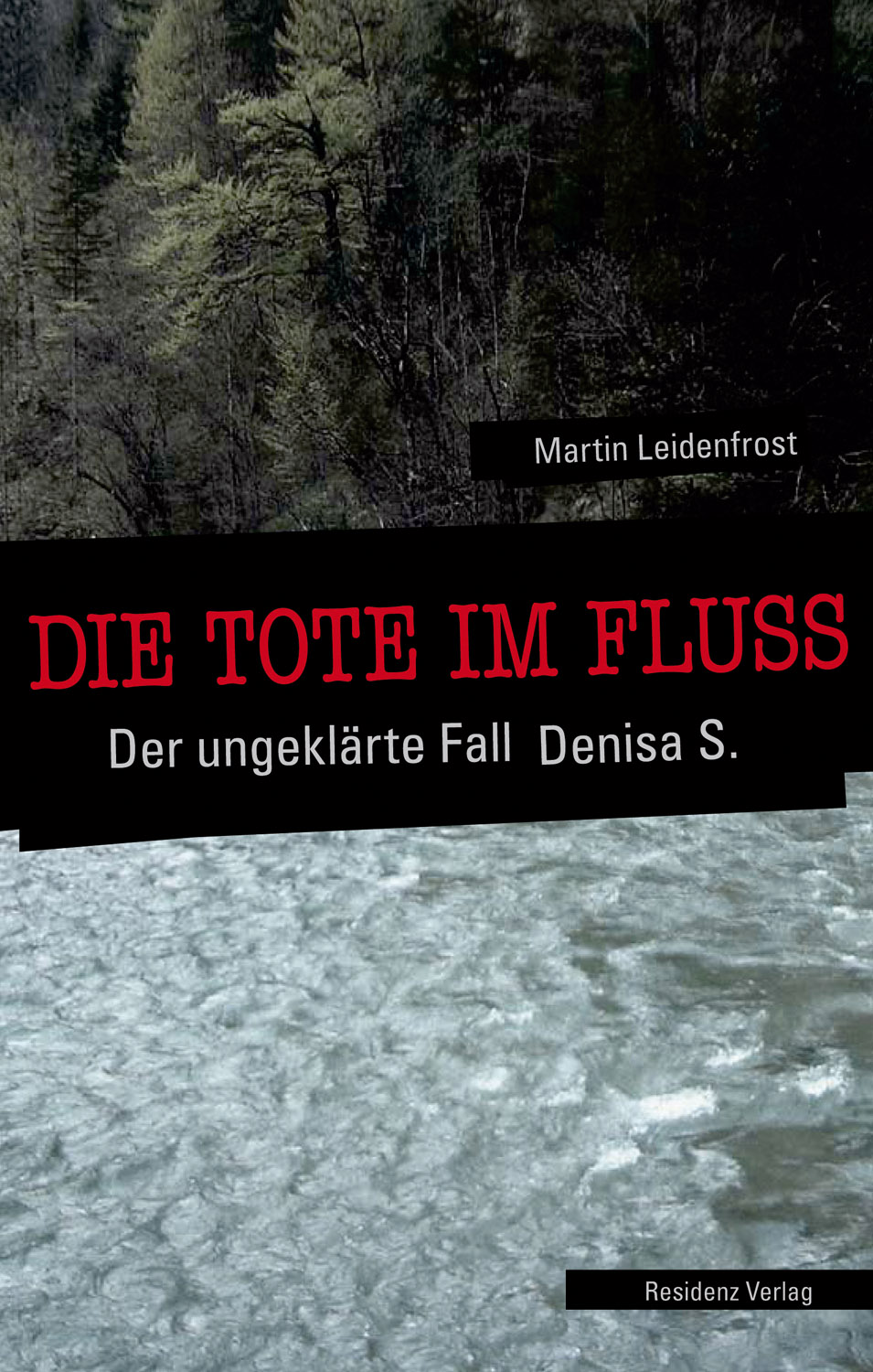 Die Tote im Fluss: der ungeklärte Fall Denisa S.