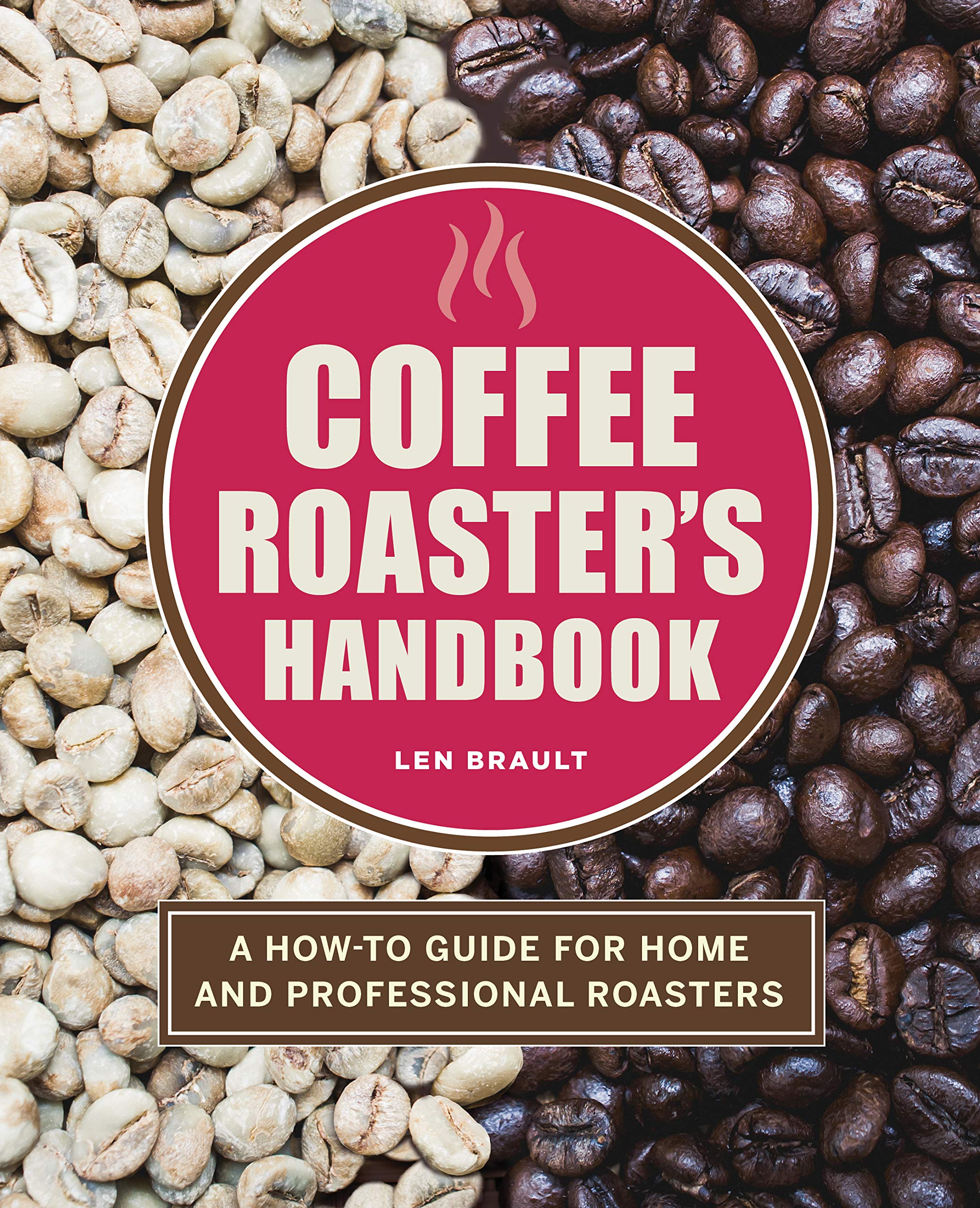 The Coffee Roaster's Handbook: A How-To Guide for Home and Professional Roasters (Kindle Edition)