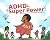 ADHD Is My Super Power and It Comes with Great Super Strength