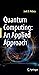 Quantum Computing: An Applied Approach