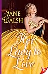 Her Lady to Love by Jane  Walsh