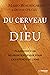 Du cerveau à Dieu: Plaidoye...
