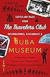 Tastes and Tales from the Travelers Club International Restaurant & Tuba Museum: Dishes that Inspire, Stories that Delight from Michigan's Most Unusual Eatery