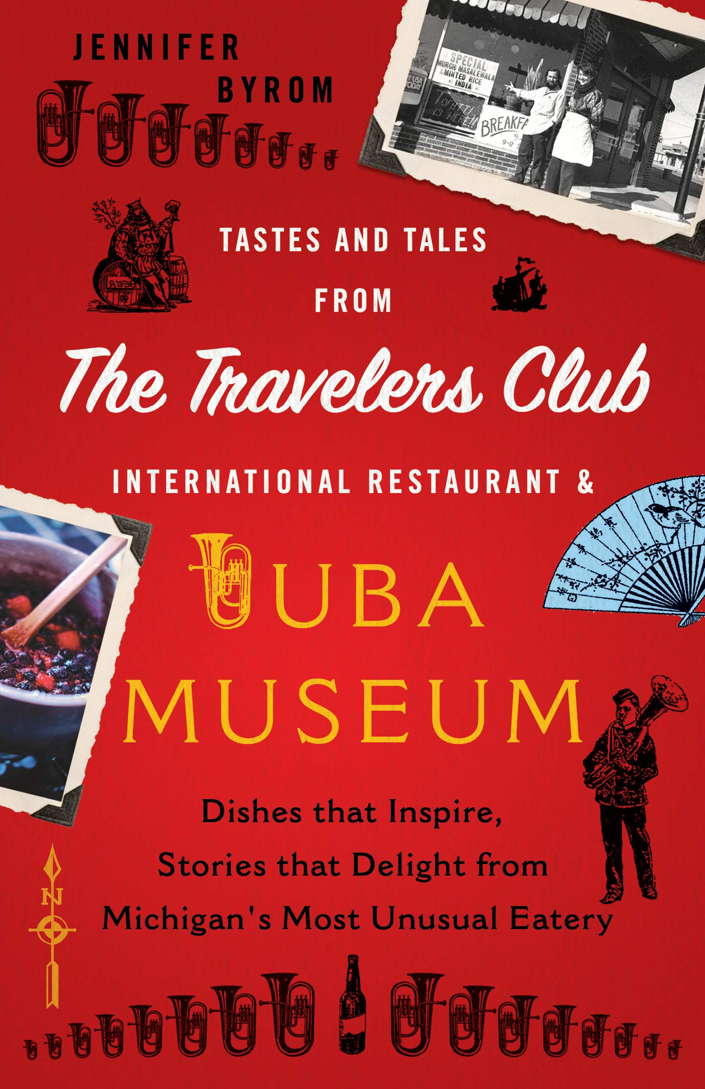 Tastes and Tales from the Travelers Club International Restaurant & Tuba Museum: Dishes that Inspire, Stories that Delight from Michigan's Most Unusual Eatery (Kindle Edition)