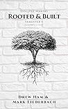 Disciple Makers: Rooted & Built : Semester 1 Leader Guide