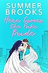 Here Comes The Fake Bride (Irresistible Billionaires #1) Here Comes The Fake Bride (Irresistible Billionaires #1)