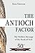 The Antioch Factor: The Hid...