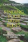 Finding Your Irish Roots: First Steps to Tracing Your Irish Line