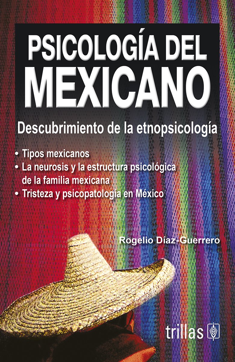 Psicologia del Mexicano. Descubrimiento de la etnopsicología.