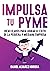 IMPULSA TU PYME: Ideas claves para lograr el éxito de la pequeña y mediana empresa (Spanish Edition)