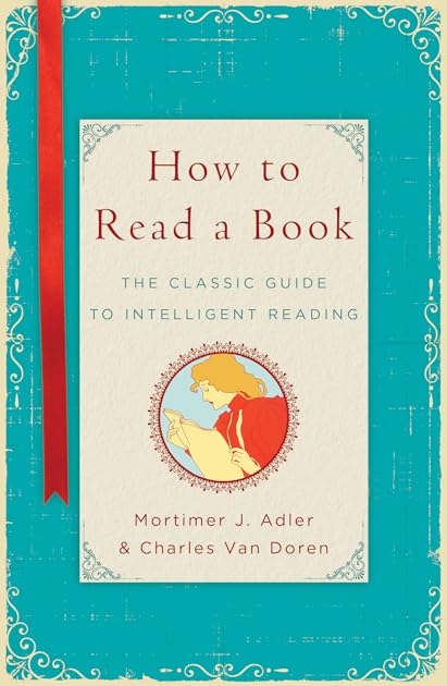 How to Read a Book: the classic guide to intelligent reading