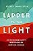 Ladder to the Light: An Ind...