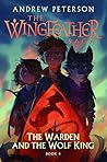 The Warden and the Wolf King by Andrew       Peterson