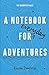 A Notebook for Adventures: ...