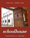 Schoolhouse (Nightingale & Sparrow, issue no. VII) Schoolhouse (Nightingale & Sparrow, issue no. VII)