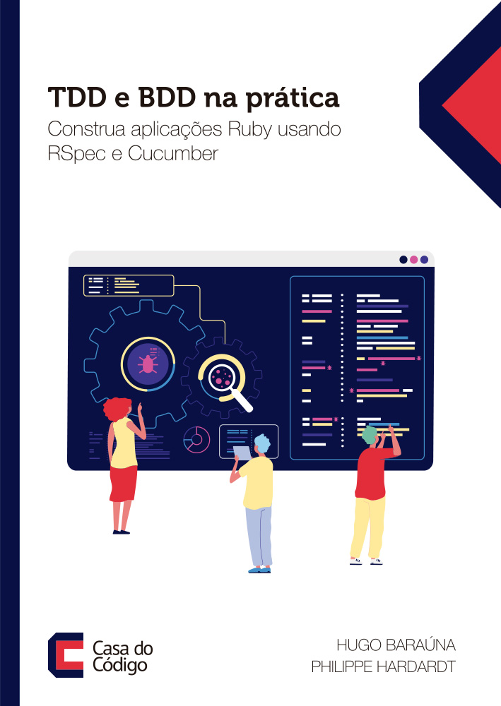 TDD e BDD na prática: Construa aplicações Ruby usando RSpec e Cucumber