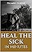 Heal the Sick in Minutes