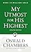 My Utmost for His Highest by Oswald Chambers My Utmost for His Highest by Oswald Chambers