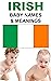 Irish Baby Names + Meanings: Gaelic and Irish Baby Boy Names and Baby Girl Names