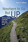 Nowhere to Go But Up: The Power of Living in God’s Love, Rather Than Fearing God’s Wrath