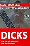 Dicks Erotic Picture Book - Full Nudity Uncensored XXX: Nude Men - (Gay Photos Book) Adult Pictures Explicit 18+ (Male Dicks 1)