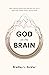 God on the Brain: What Cognitive Science Does (and Does Not) Tell Us about Faith, Human Nature, and the Divine