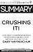 Summary: Crushing It! - How Great Entrepreneurs Build Their Business and Influence—and How You Can, Too by Gary Vaynerchuk