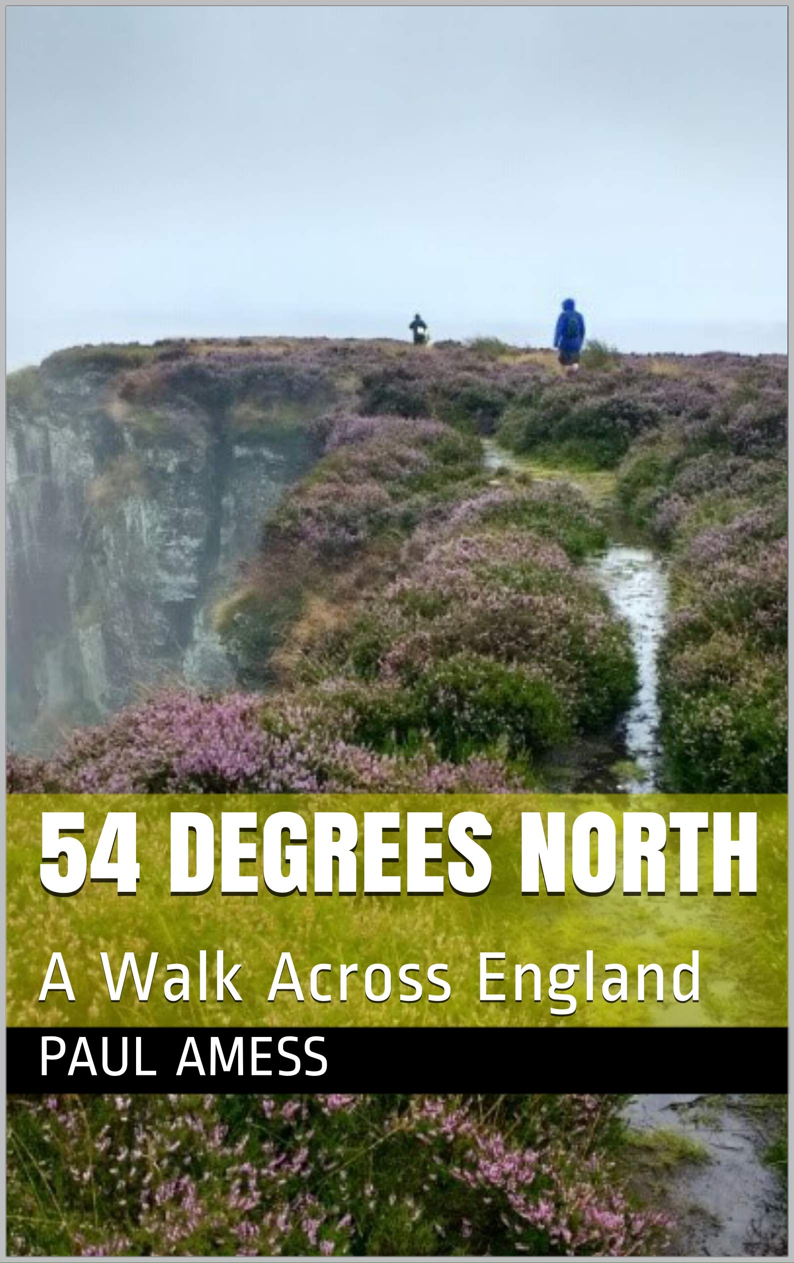 54 Degrees North: A Walk Across England (History Walks 1-5)