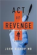 Act of Revenge: A Medical Thriller