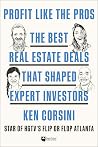 Profit Like the Pros: The Best Real Estate Deals That Shaped Expert Investors Profit Like the Pros: The Best Real Estate Deals That Shaped Expert Investors