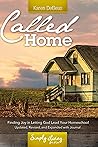 Called Home: Finding Joy in Letting God Lead Your Homeschool: Updated, Revised, and Expanded With Journal Section